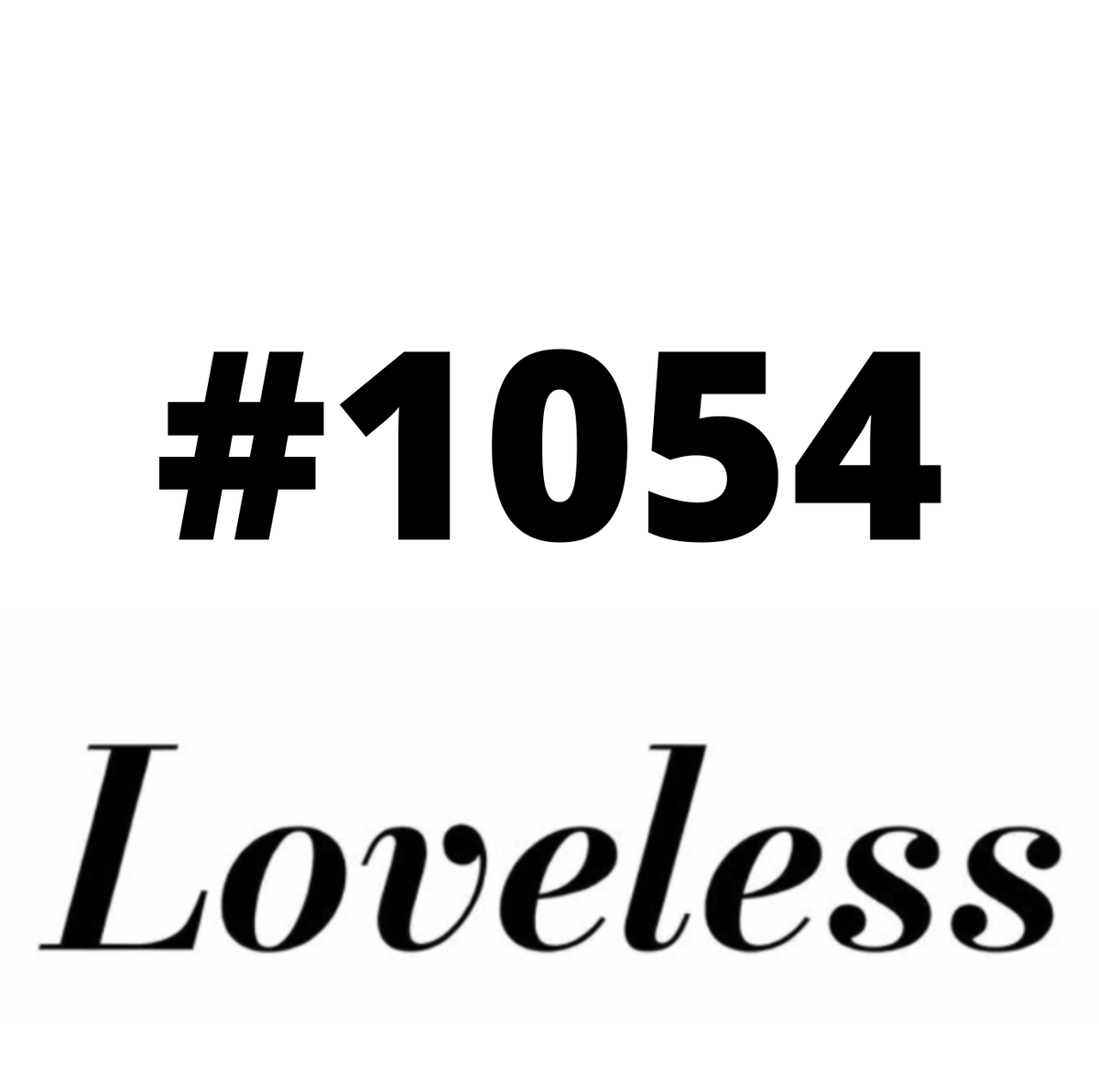 #1054 Loveless