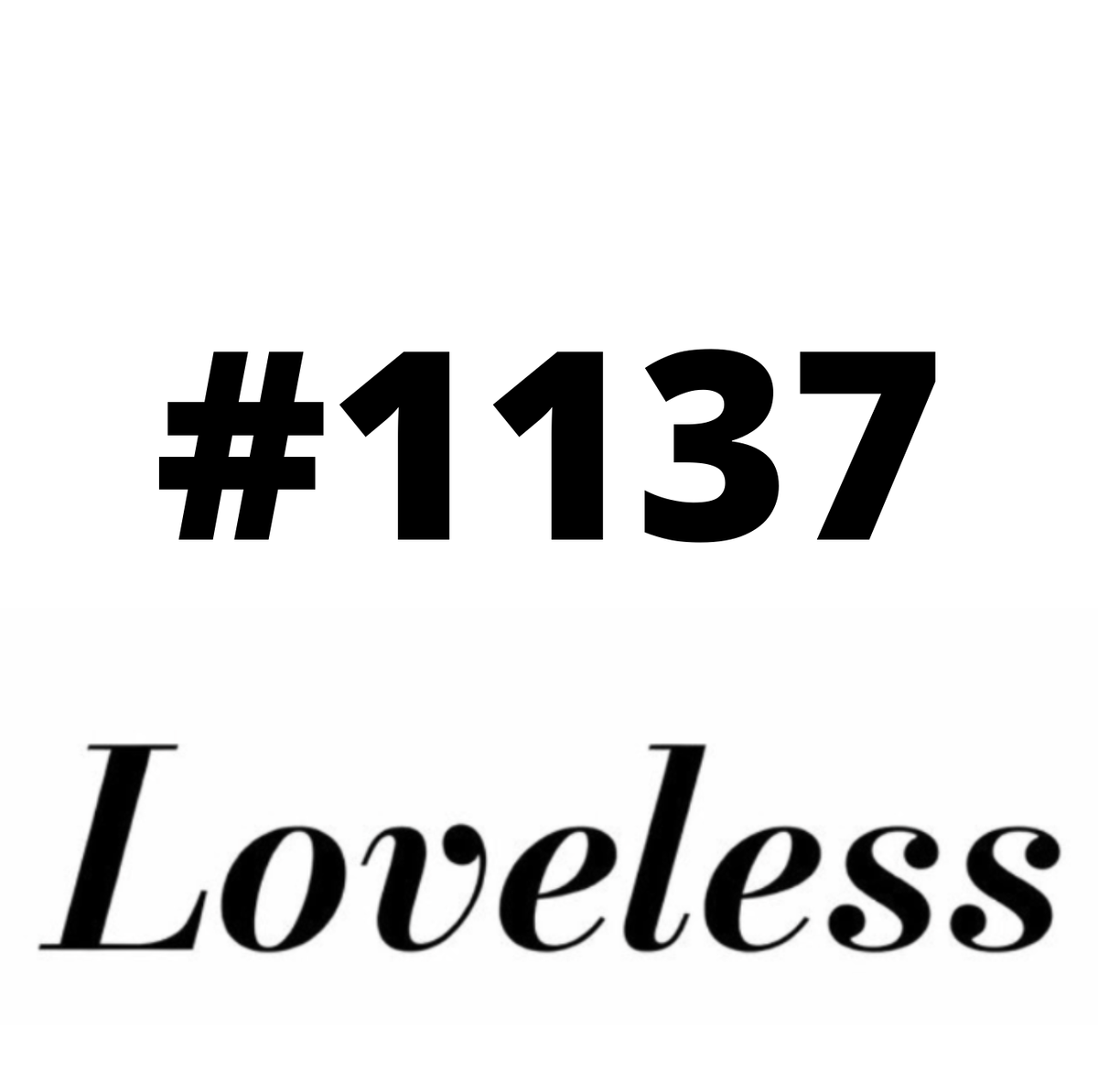#1137 Loveless