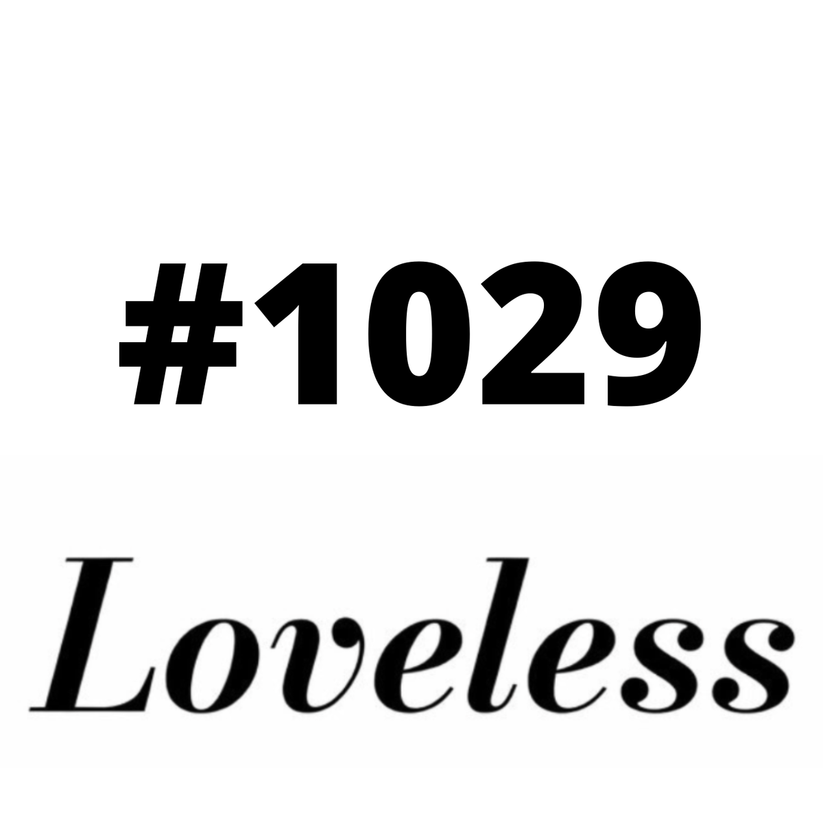 #1029 Loveless