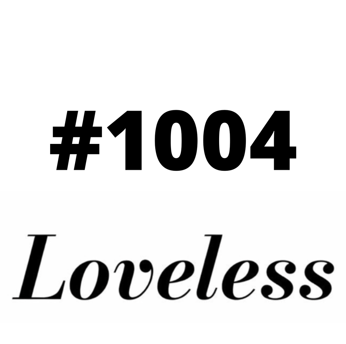 #1004 Loveless