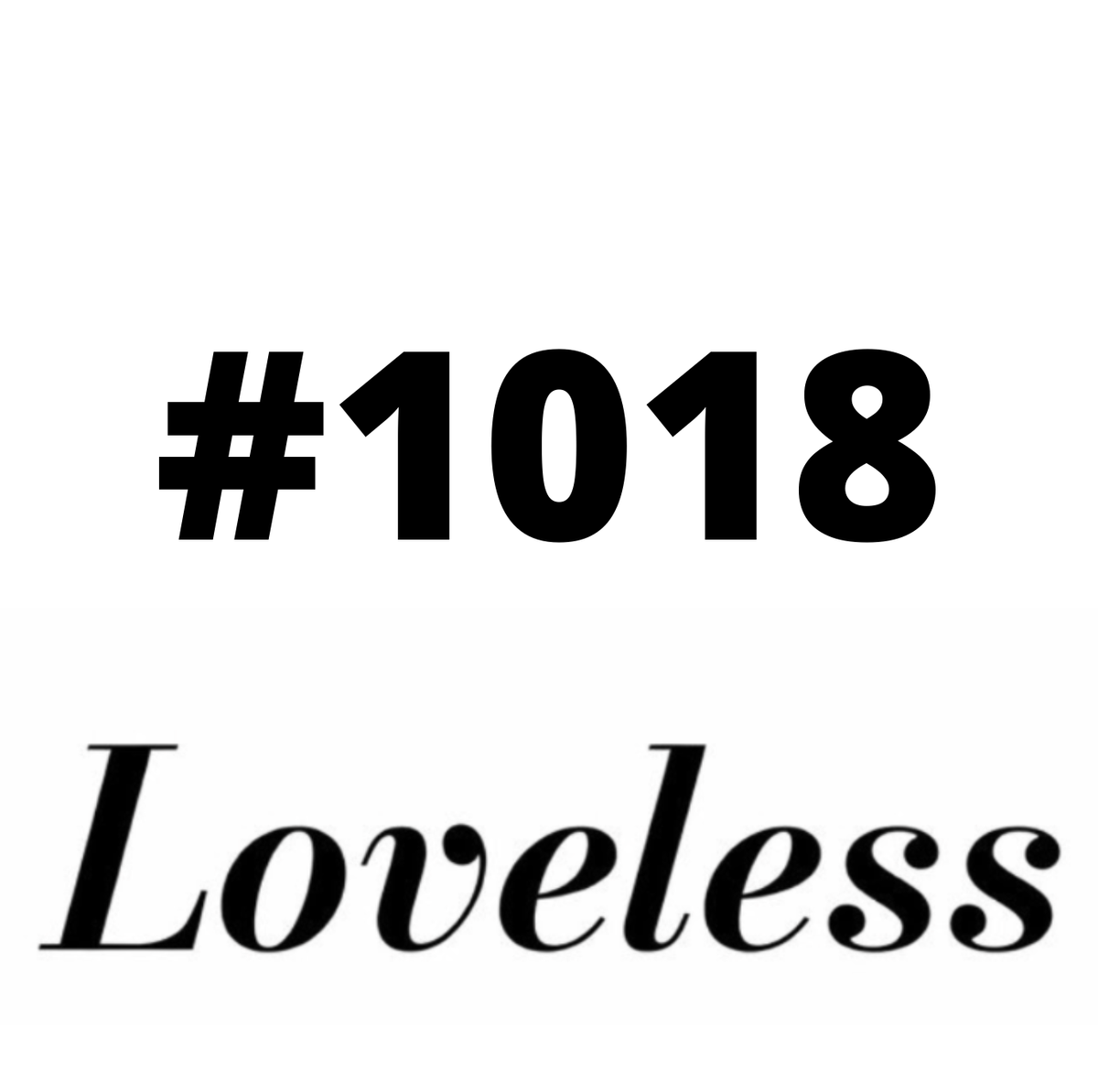 #1018 Loveless