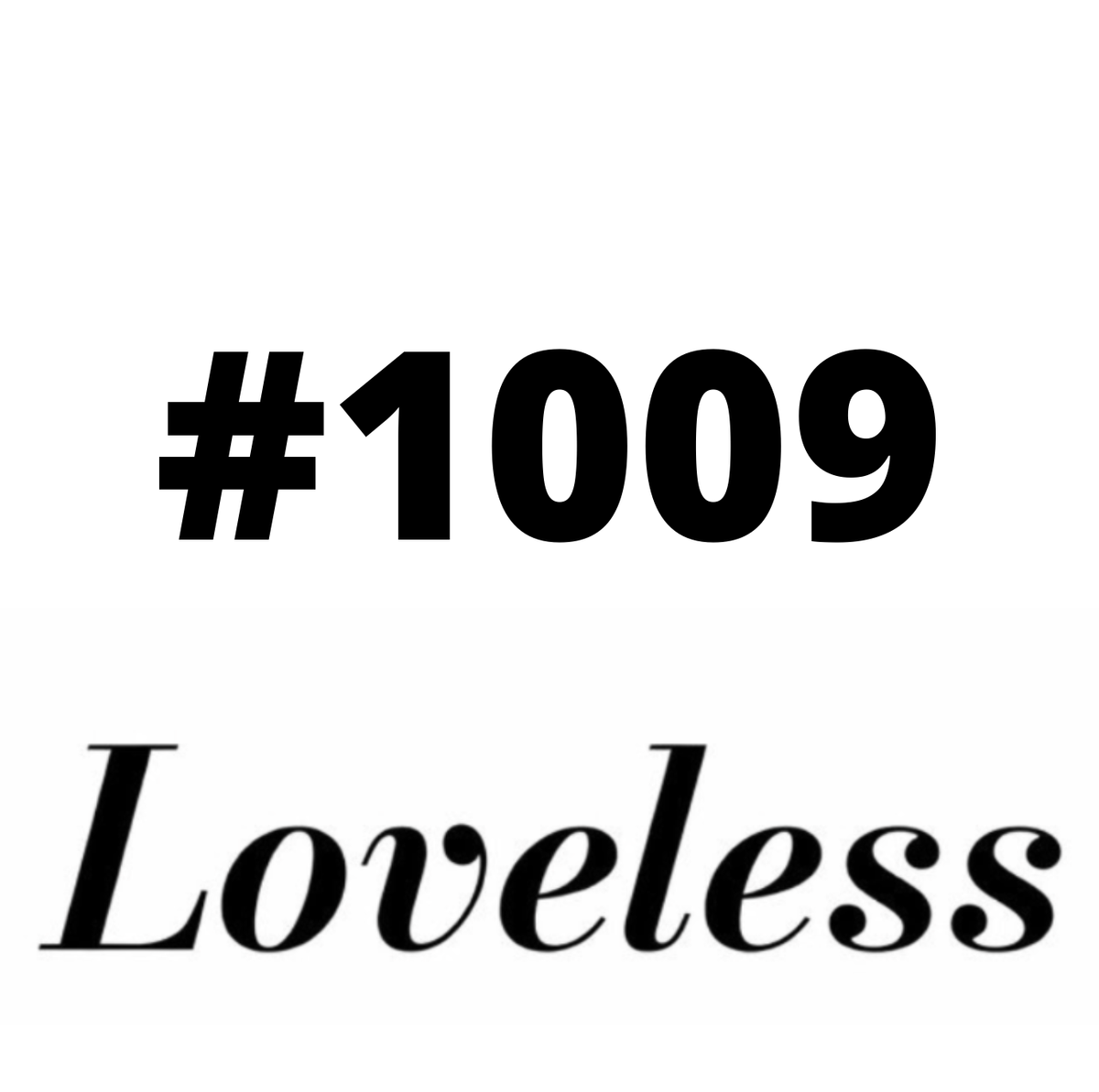 #1009 Loveless