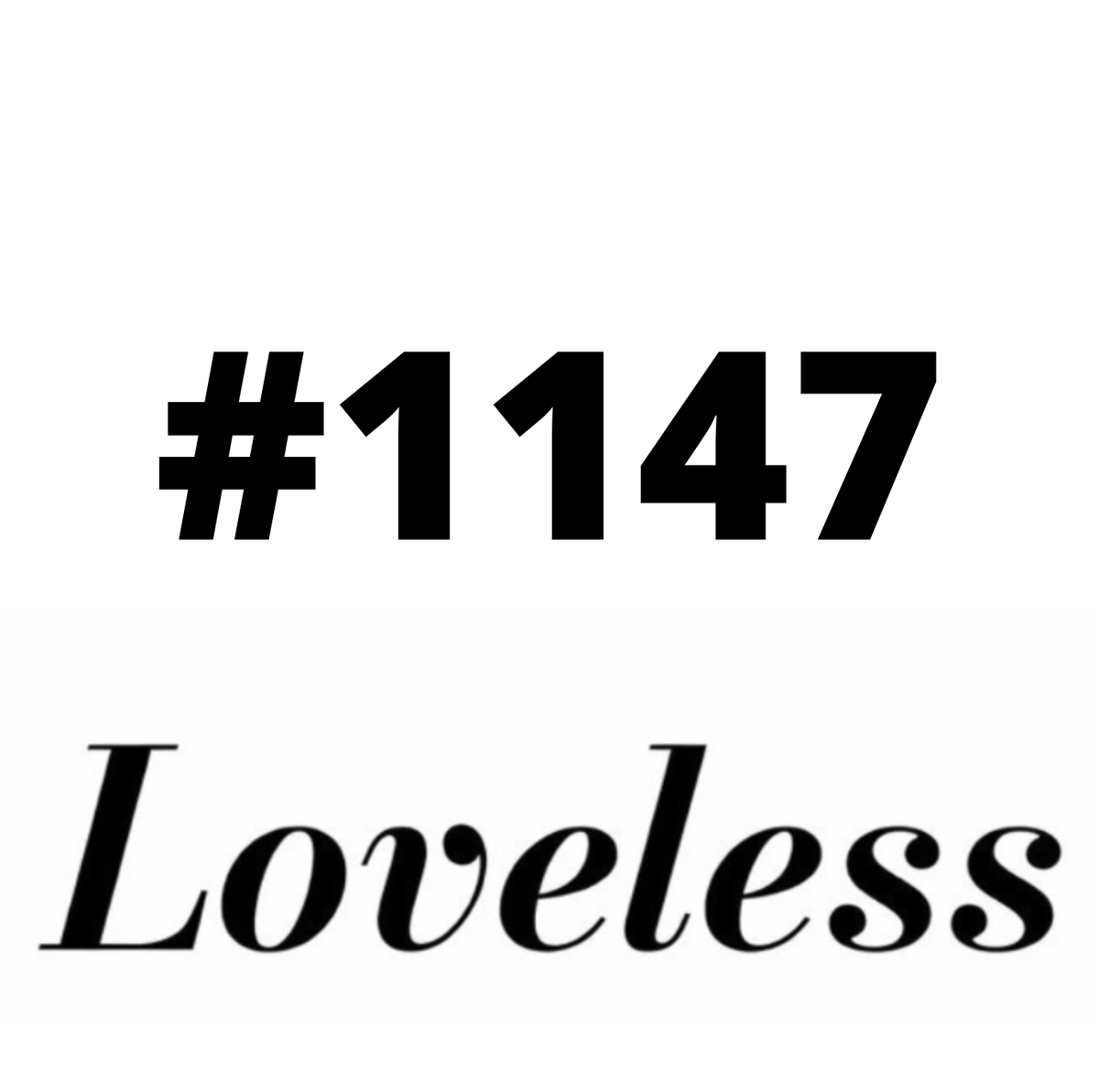 #1147 Loveless