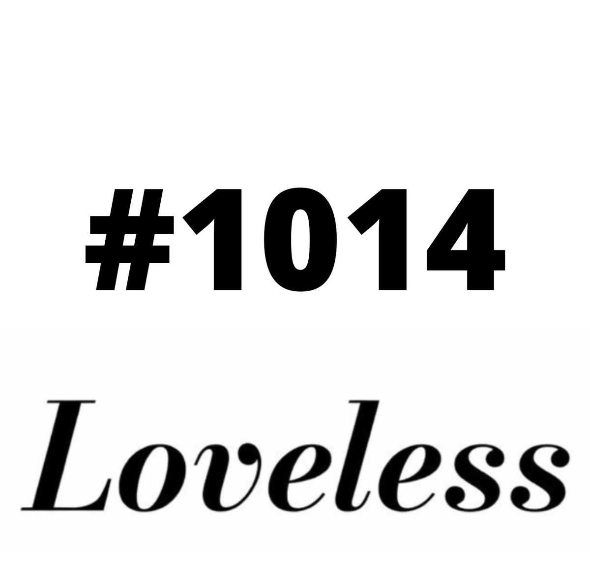 #1014 Loveless