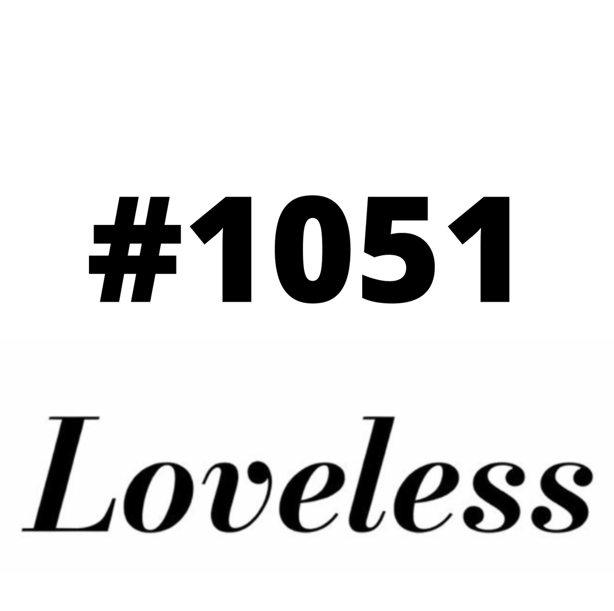 #1051 Loveless