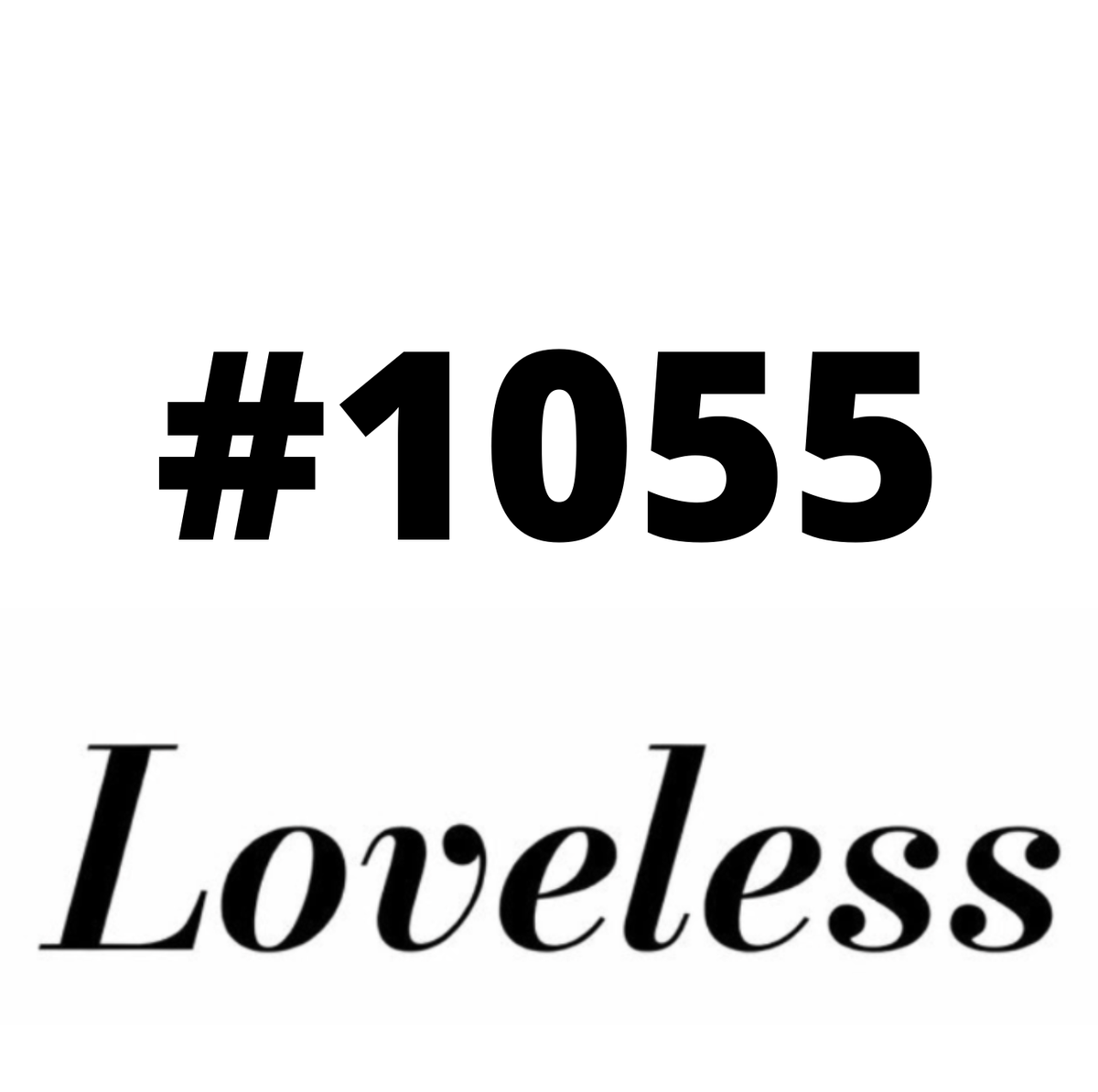 #1055 Loveless