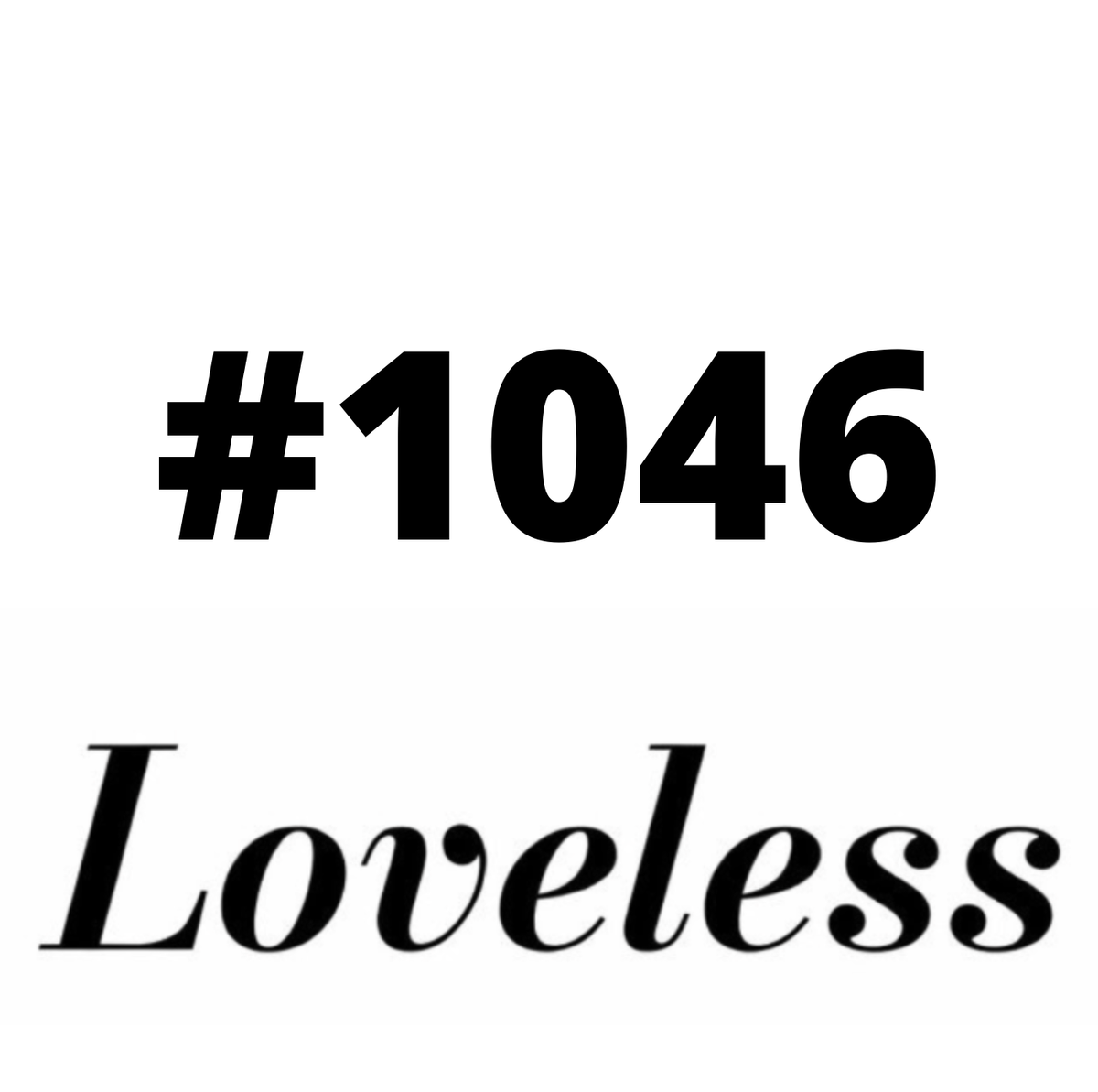 #1046 Loveless