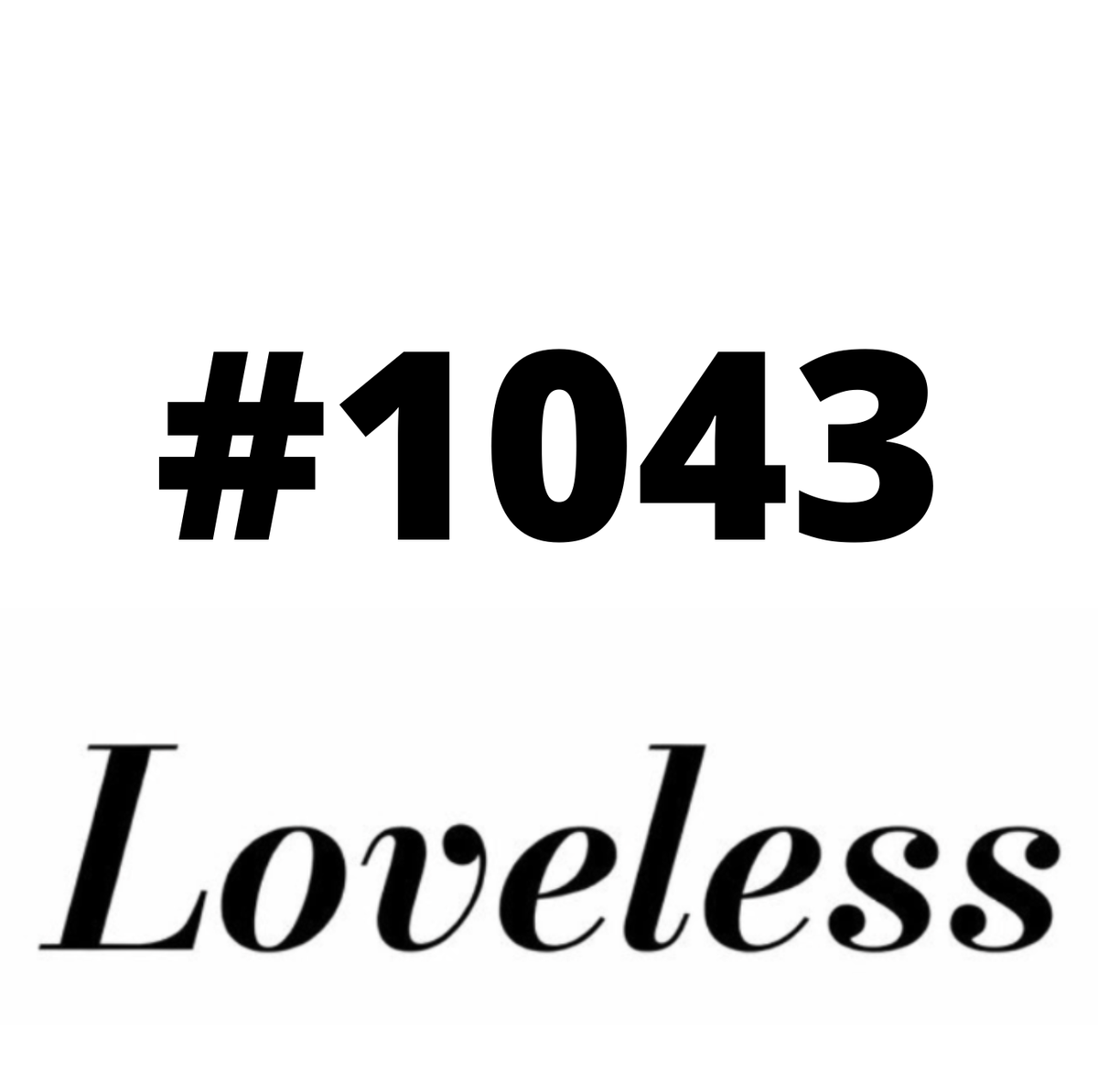 #1043 Loveless