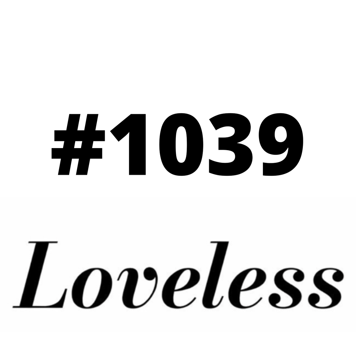 #1039 Loveless
