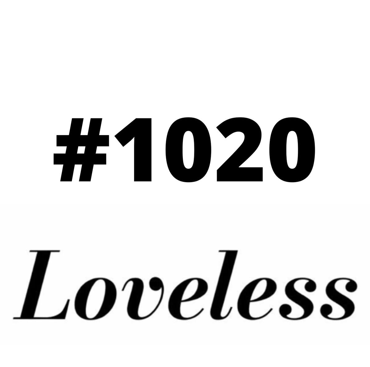#1020 Loveless