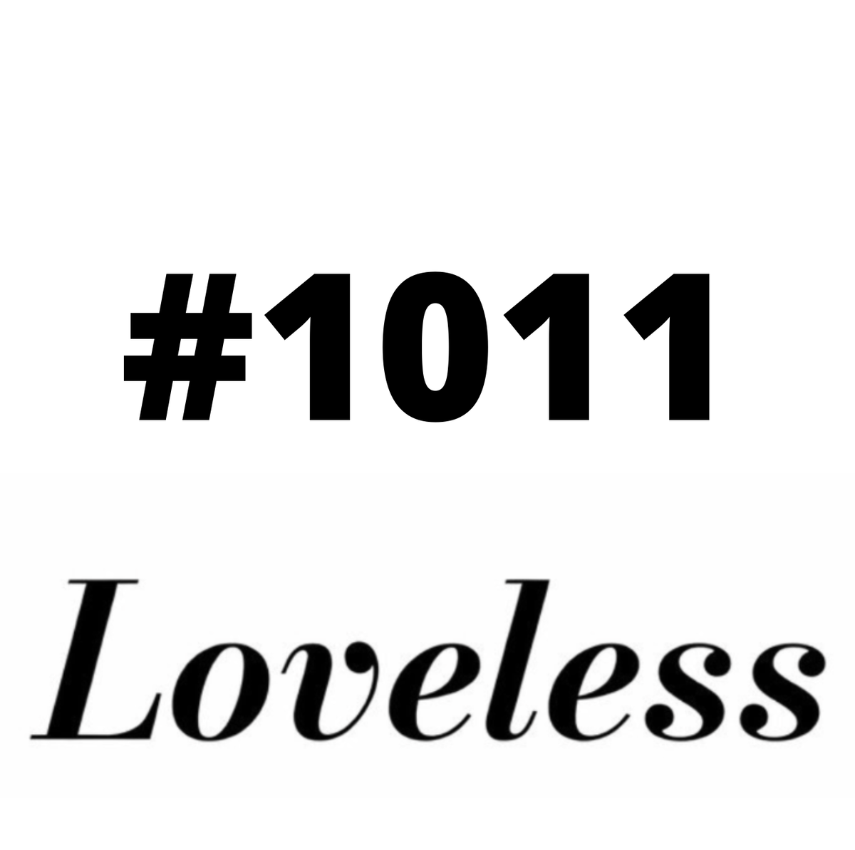 #1011 Loveless