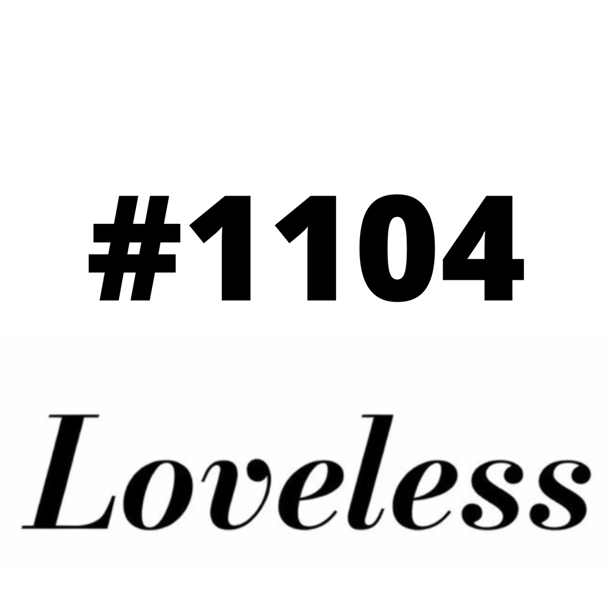 #1104 Loveless