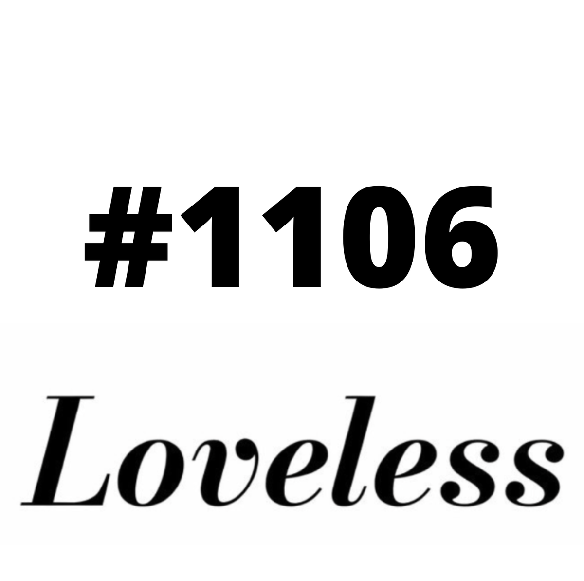 #1106 Loveless