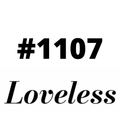 #1107 Loveless