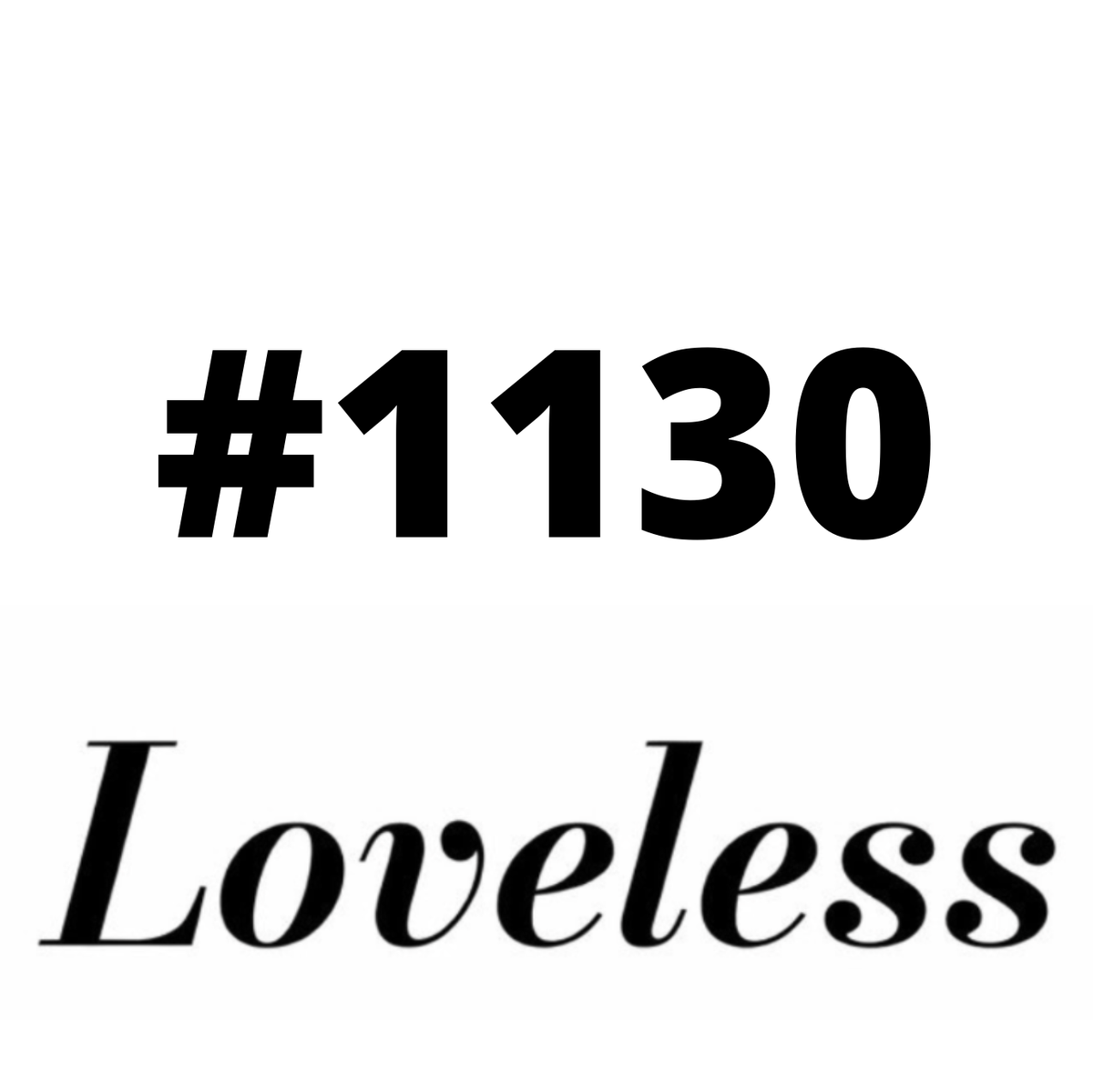 #1130 Loveless
