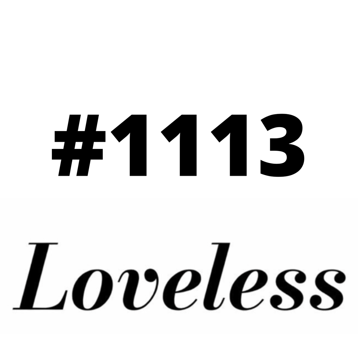 #1113 Loveless