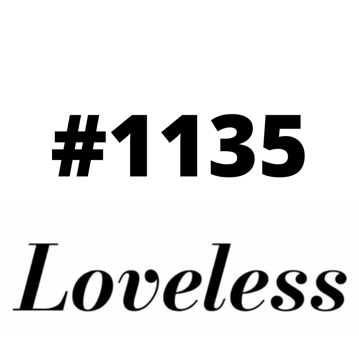#1135 Loveless