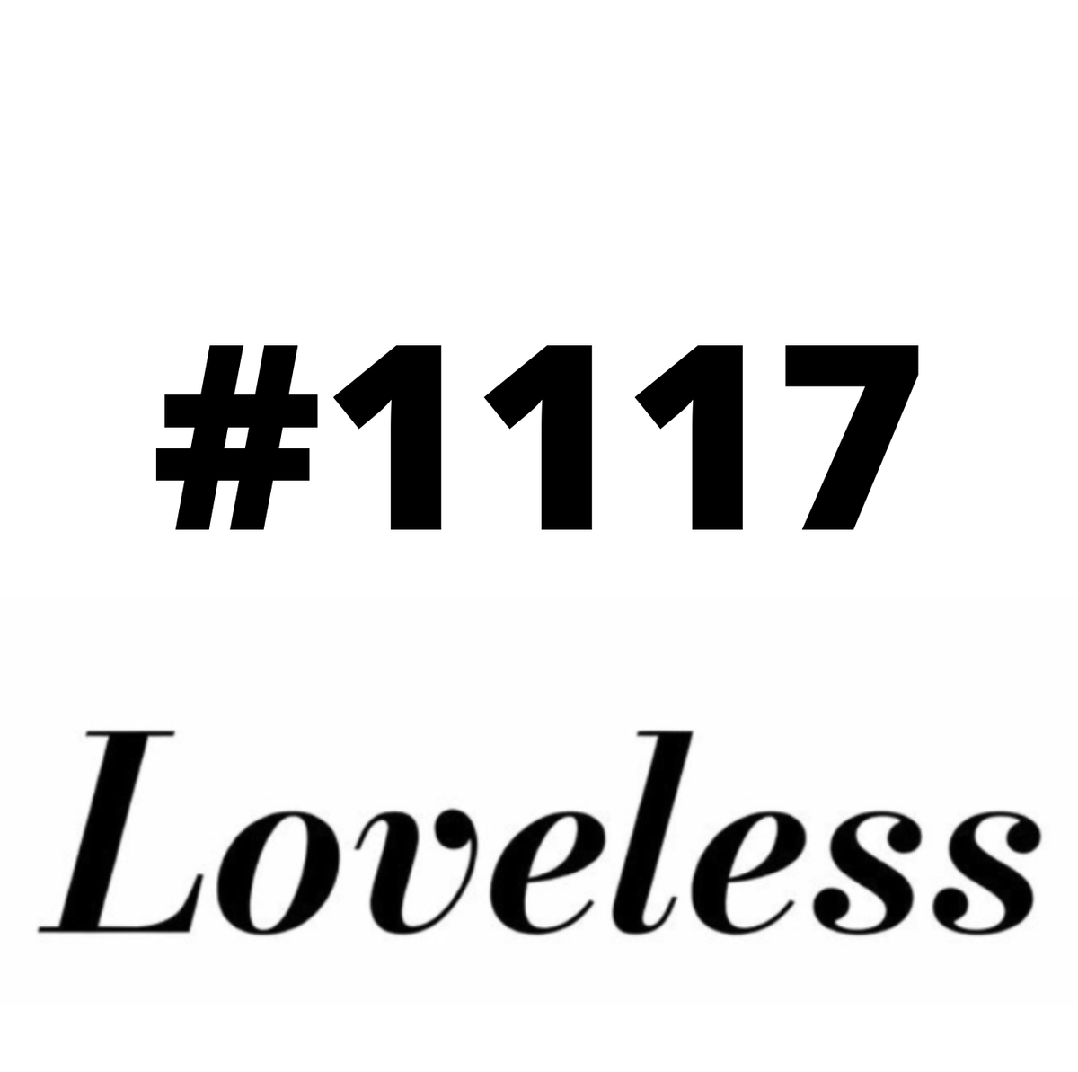 #1117 Loveless