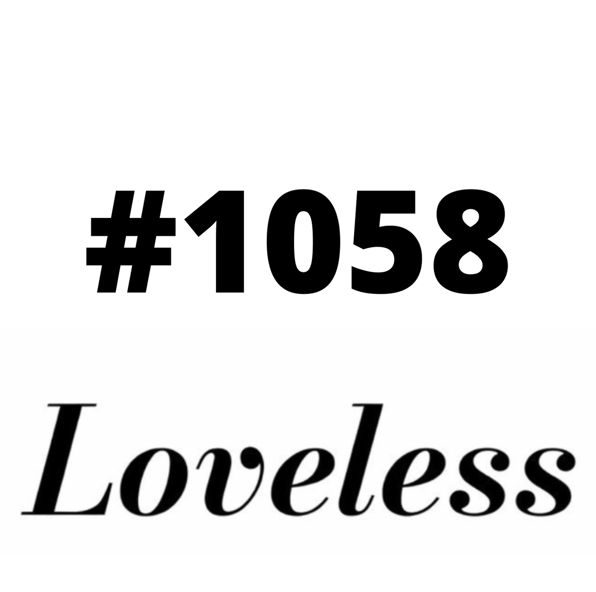 #1058 Loveless