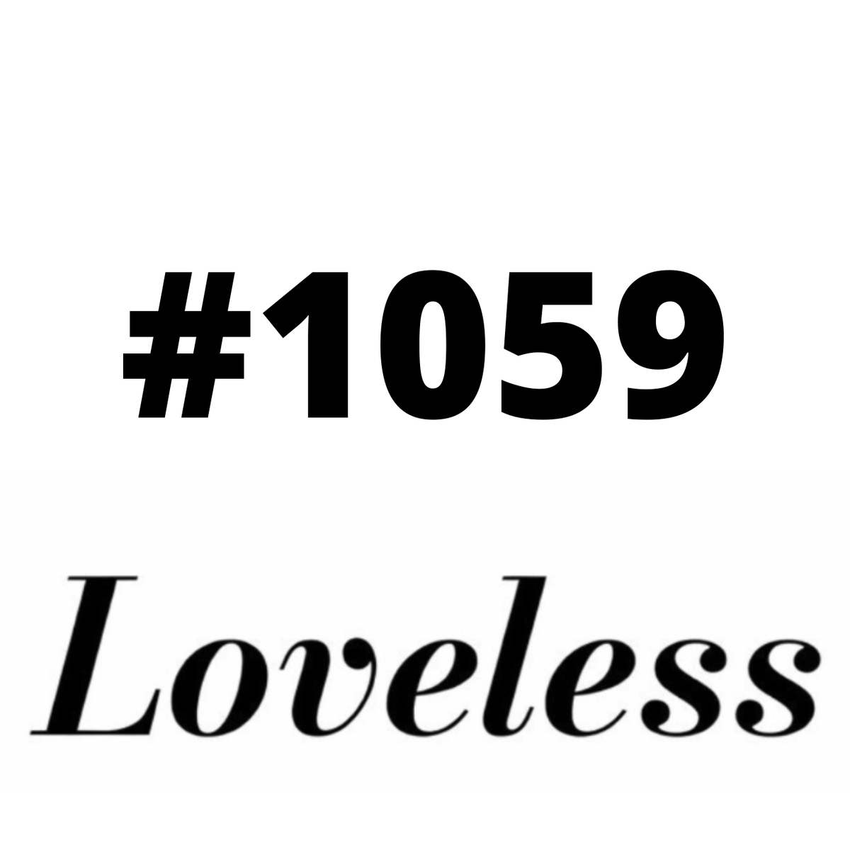 #1059 Loveless