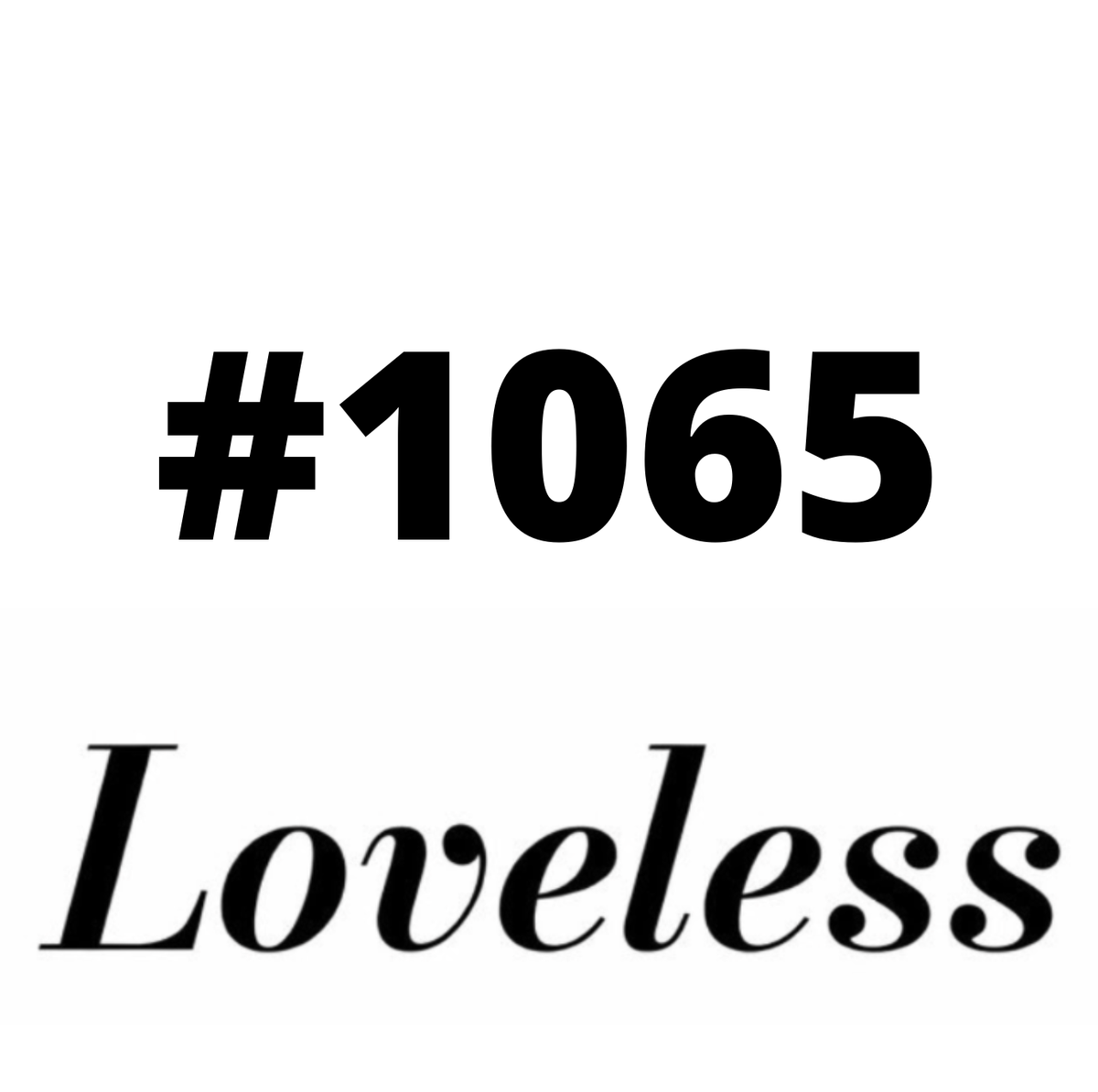 #1065 Loveless