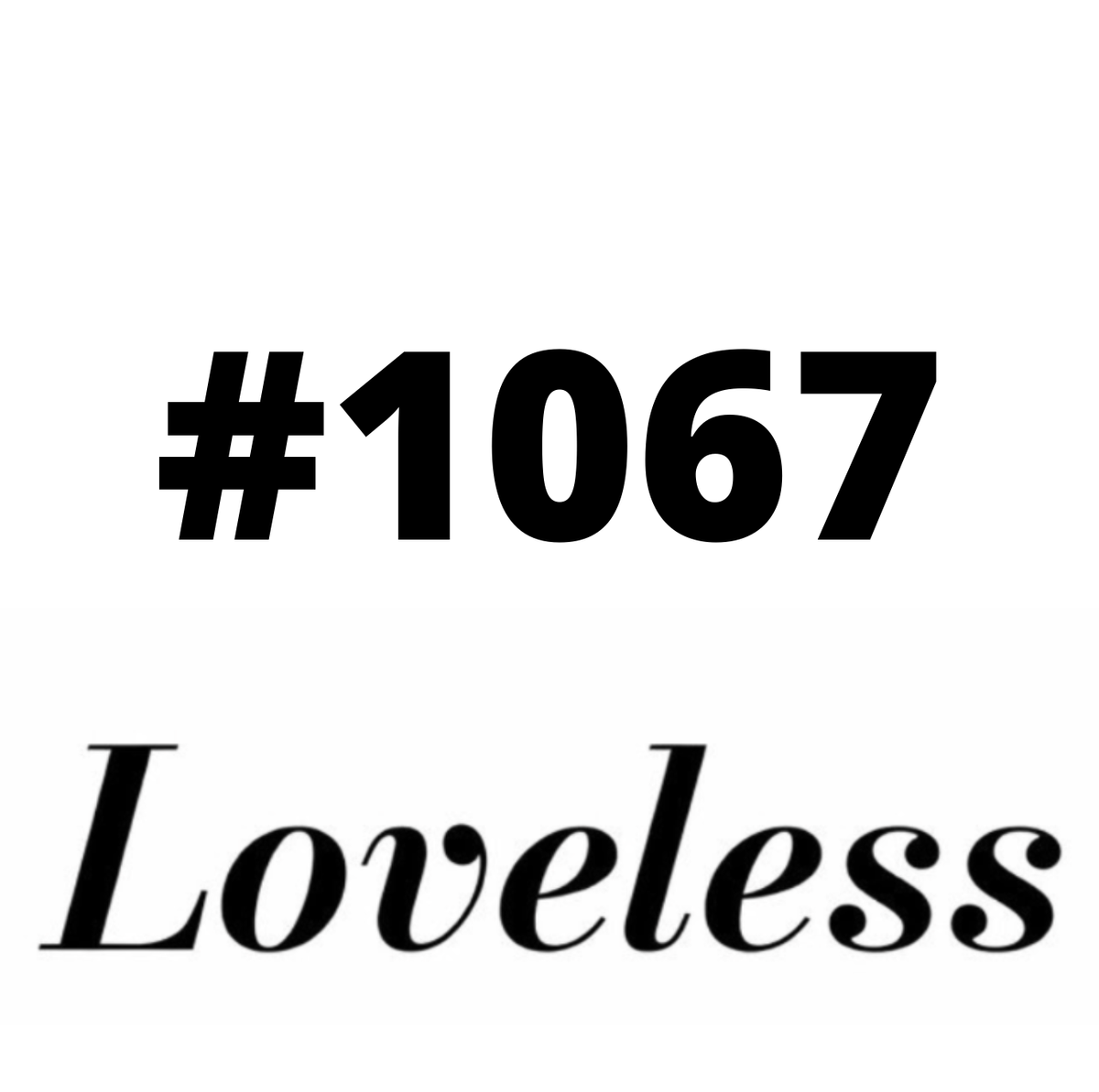#1067 Loveless