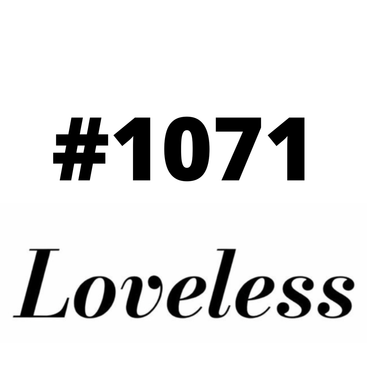 #1071 Loveless