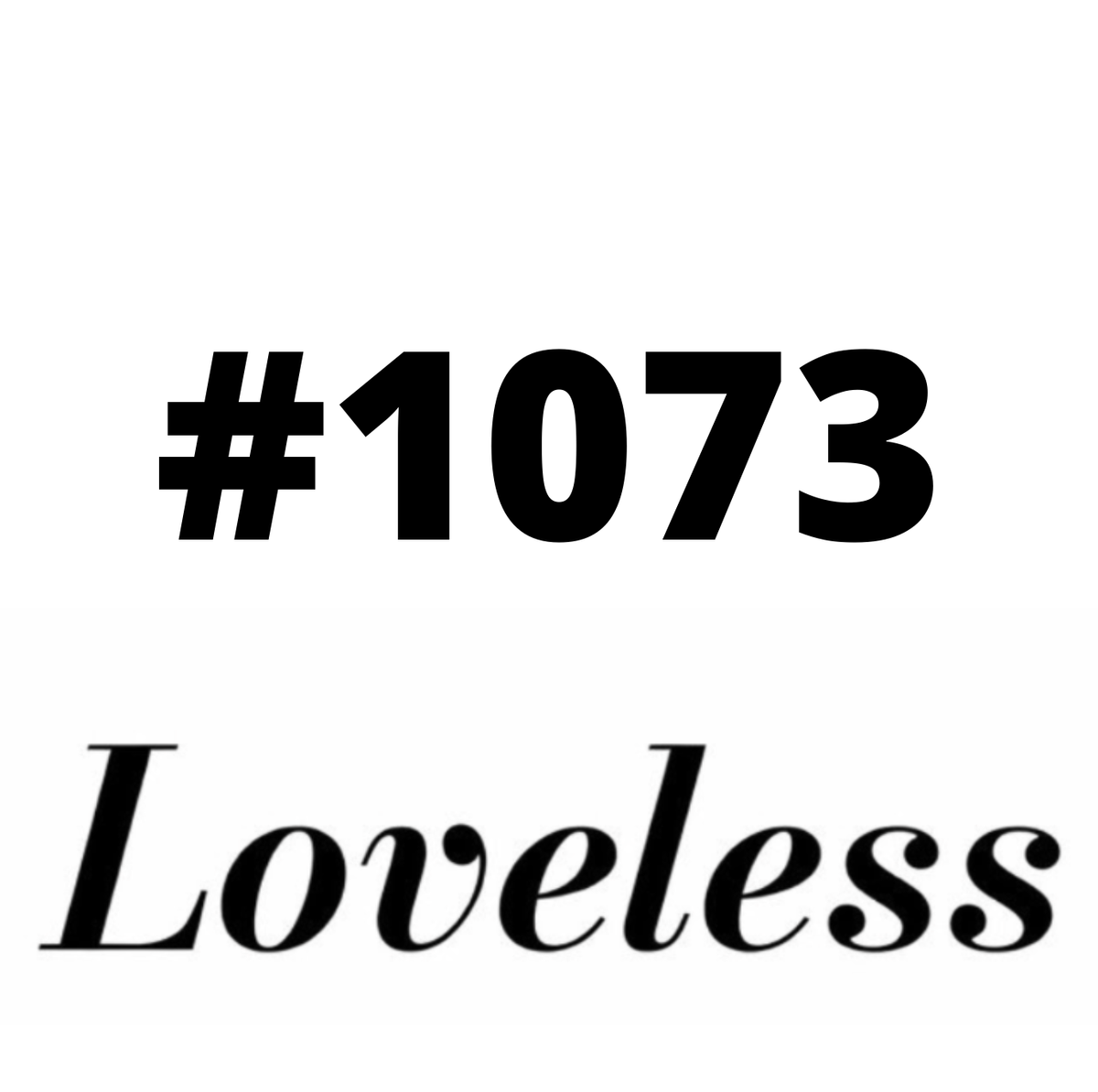 #1073 Loveless
