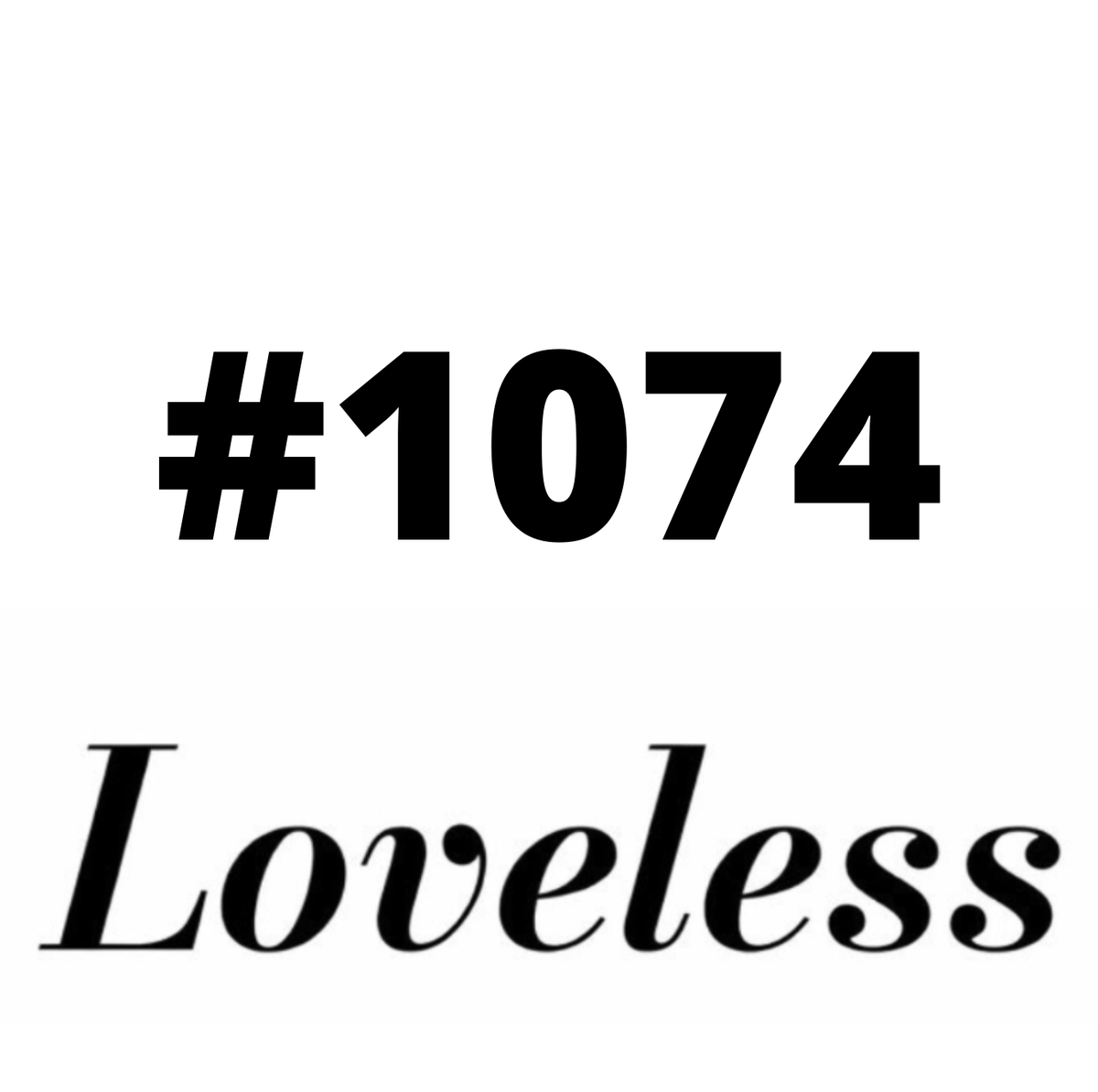 #1074 Loveless