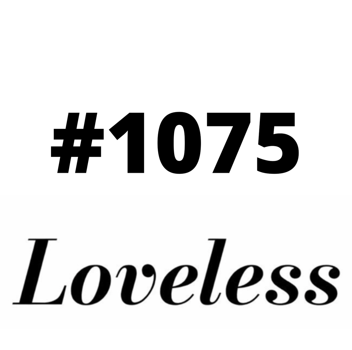 #1075 Loveless