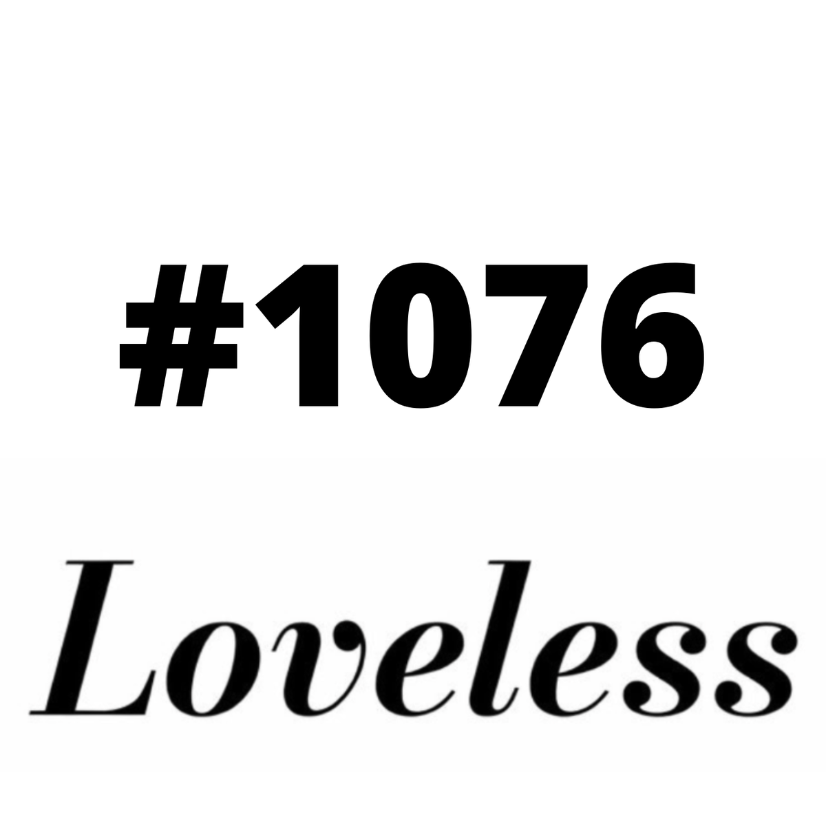 #1076 Loveless