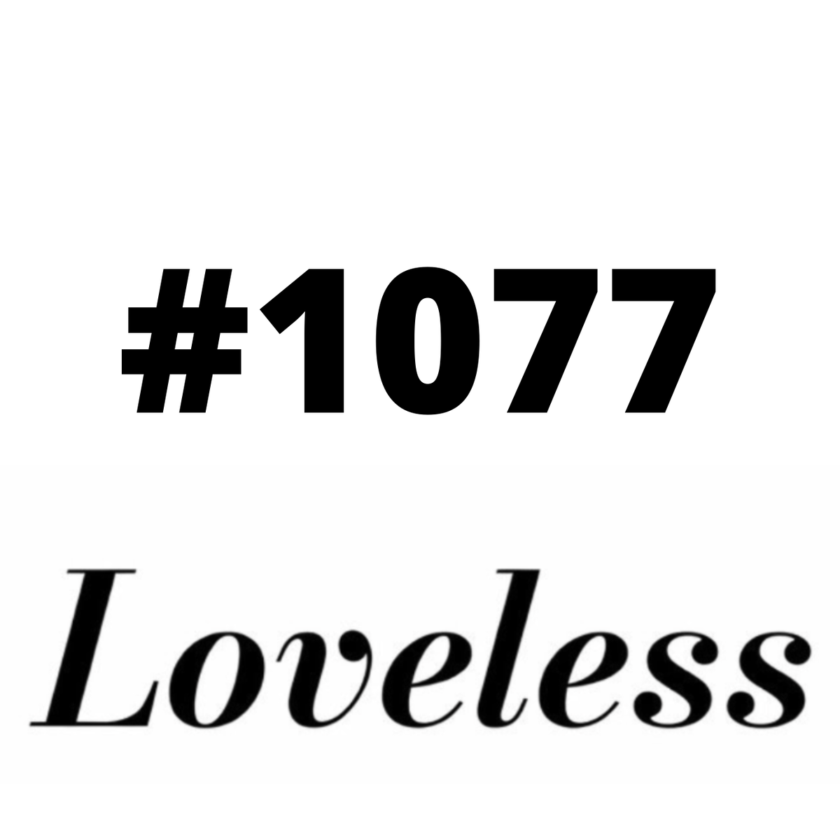 #1077 Loveless