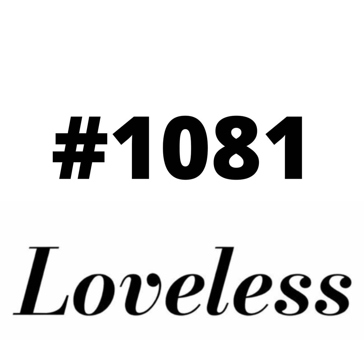 #1081 Loveless