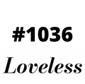 #1036 Loveless